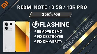 Redmi Note 13 5G 13R Pro goldiron Flashing Remove Demo Mode Fix Destroyed DMVerity etc ✅ [upl. by Airalav900]