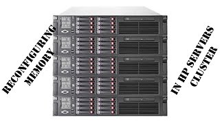 Reconfiguring memory in Cluster from HP DL160G6 DL165G7 [upl. by Ralleigh]