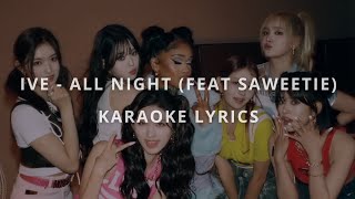 IVE 아이브  All Night Feat Saweetie KARAOKE LYRICS [upl. by Krm]