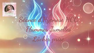 Lâcher prise flamme jumelle hypnose HCC fj flammesjumelles flammejumelle twinflame lâcherprise [upl. by Reisch516]