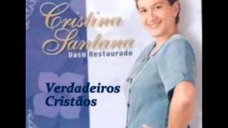 Cristina Santana  Verdadeiros Cristãos [upl. by Davidde512]