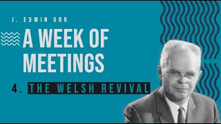 The Welsh Revival  A Week of Meetings with Dr J Edwin Orr [upl. by Enaillil87]