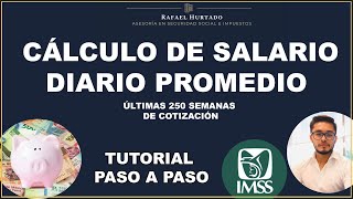 CÁLCULO SALARIO DIARIO PROMEDIO ULTIMAS 250 SEMANAS COTIZADAS IMSS PENSION [upl. by Durston]