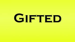 Pronunciation of Gifted [upl. by Woolley]