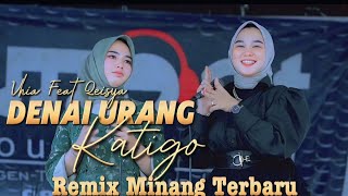 DENAI URANG KATIGO REMIX  QEISYA feat VHIA KASIH  LAGU REMIX MINANG ORGEN TUNGGAL [upl. by Stout29]