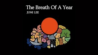 JUMI LEE  The Breath Of A Year Music Video [upl. by Ylsew416]