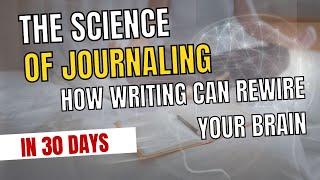 The Science of Journaling How Writing Can Rewire Your Brain in 30 Days [upl. by Stirling425]