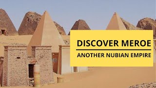 Discover Meroe Another Nubian Empire [upl. by Mcgaw]