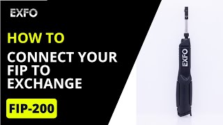 Connect your FIP200 to EXFO Exchange  HowTo [upl. by Siladnerb]