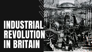 The Industrial Revolution in Great Britain [upl. by Jeffries]