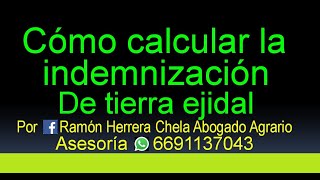 Cómo calcular la indemnización de tierra ejidal o comunal  Asesoría Tel 6691137043 [upl. by Suriaj]