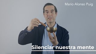 Silenciar nuestra mente  Mario Alonso Puig [upl. by Airenahs]