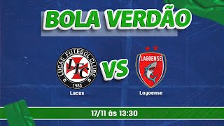 BOLA VERDÃO  Lucas VS Lagoense AO VIVO  17112024 [upl. by Icnan]