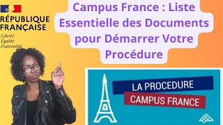 Campus France  Liste Essentielle des Documents pour Démarrer Votre Procédure [upl. by Mata]