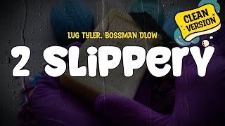 Luh Tyler feat BossMan Dlow  2 Slipper Clean  Lyrics [upl. by Nicki]