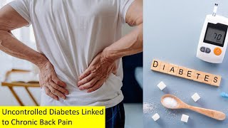 Uncontrolled Diabetes Linked to Chronic Back Pain [upl. by Eded161]