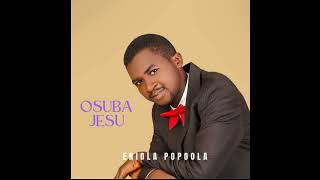 Osuba Jesu by Eniola Popoola [upl. by Ailesor668]