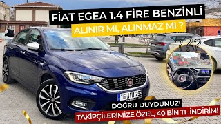 FİAT EGEA 14 FİRE BENZİNLİ ALINIR MI ALINMAZ MI   TAKİPÇİLERİMİZE ÖZEL 40000TL İNDİRİMLİ [upl. by Rothmuller]