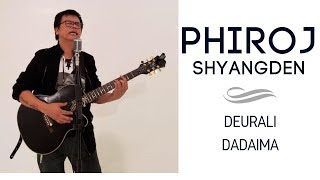 Phiroj Shyangden  Deurali Dadaima [upl. by Kwapong]