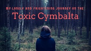 My Journey on the TOXIC Cymbalta this is why I have been gone for so long [upl. by Abroms]