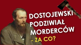 Filozofia DOSTOJEWSKIEGO  Za co podziwiał morderców [upl. by Aramat252]