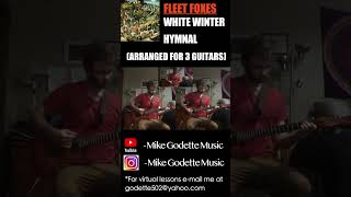 Fleet Foxes  White Winter Hymnal Arranged for 3 Guitars fleetfoxes whitewinterhymnal [upl. by Antoinetta]