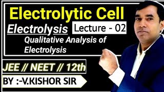 Electrolytic Cell  Electrolysis  Qualitative Analysis Of Electrolysis  By  Vkishor Sir  02 [upl. by Aihsenot]