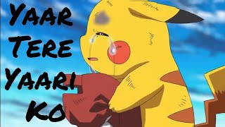 Pokemon Amv  Yaar Tere yaari ko Sad [upl. by Claudianus]