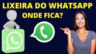 ONDE FICA A LIXEIRA DO WHATSAPP [upl. by Adiol]