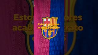 Estos jugadores acaban contrato en 2025 fcbarcelona shorts laliga [upl. by Melosa346]