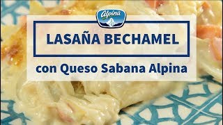 Receta de lasaña con salsa bechamel y Queso Sabana Alpina  Recetas Alpina [upl. by Lachance614]