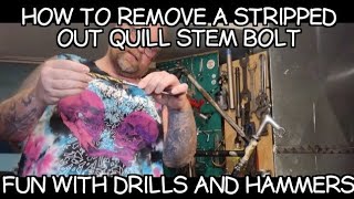 how to remove a stripped out quill stem bolt fun with drills and hammers [upl. by Koerlin]