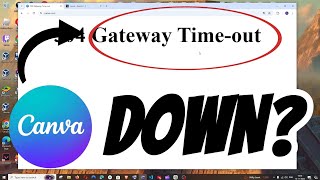 Canva DOWN  Temp Block 504 Gateway Timeout 503 service temporarily unavailable [upl. by Eberhard]