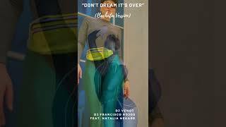 Dj Venot  Dj Francisco Rojos Feat Natalia Nekare  Dont Dream Its Over Bachata Version bachata [upl. by Hedy]