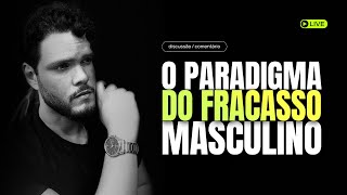 LIVE O Paradigma do Fracasso Masculino [upl. by Niffirg716]