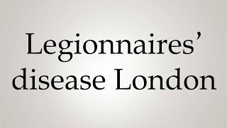 How to Pronounce Legionnaires disease London [upl. by Lehrer]