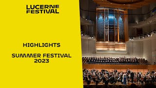 Highlights Summer Festival 2023  Lucerne Festival [upl. by Sudnor]