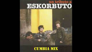 ESKORBUTO VERSION CUMBIA MIX CEREBROS DESTRUIDOS [upl. by Aehsel]