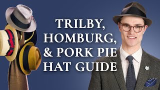 Trilby Homburg amp Pork Pie Hat Guide [upl. by Stamata801]