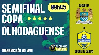 SUCUPIRA X DUQUE DE CAXIAS  SEMIFINAL COPA OLHODAGUENSE 2024 [upl. by Gelasius]