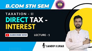 BCOM 5th Sem  Taxation II I Direct Tax  Interest Lecture 1 vtsclasses [upl. by Oswal128]