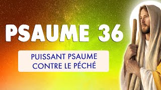 🙏﻿ PSAUME 36 🙏 PUISSANT PSAUME de DISCERNEMENT SPIRITUEL vs PÉCHÉ [upl. by Losse]