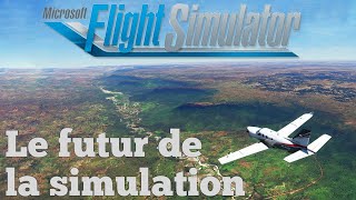 FLIGHT SIMULATOR 2020 LE FUTUR DE LA SIMULATION entre jeu vidéo et réalité [upl. by Cuttie]