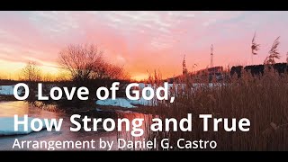 O Love of God How Strong and True [upl. by Alrac]