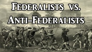 Federalists vs AntiFederalists [upl. by Dupre591]