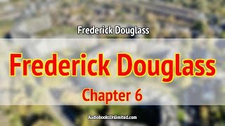 Life of Frederick Douglass Audiobook Chapter 6 with subtitles [upl. by Lazor]