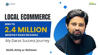 My Daraz Success Journey I Zero to 24 Million Monthly Sales on Daraz I Malik Attiq ur Rehman [upl. by Argent]