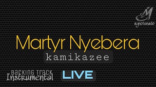 MARTYR NYEBERA  LIVE  KAMIKAZEE  INSTRUMENTAL  MINUS ONE [upl. by Macdonell]