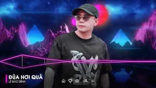 Một khi nỗi nhớ em biến thành dải ngân hàĐùa Hơi Quá Remix Hot Tik Tok  Lê Bảo Bình Remix 2023 [upl. by Enilegna951]