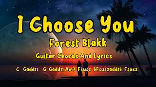 I Choose You  Forest Blakk Guitar Chords And Lyrics [upl. by Dari]